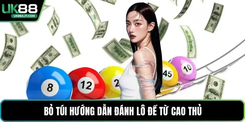 Bỏ túi Hướng dẫn đánh lô đề từ cao thủ