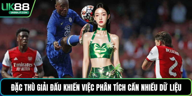 Đặc thù giải đấu khiến việc phân tích cần nhiều dữ liệu