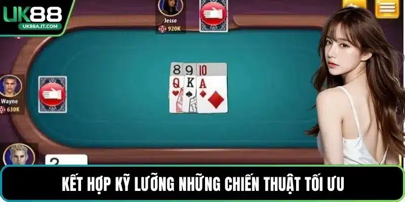 Kết hợp kỹ lưỡng những chiến thuật tối ưu