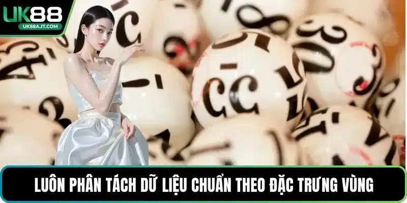 Luôn phân tách dữ liệu chuẩn theo đặc trưng vùng