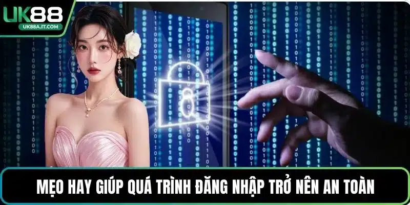 Mẹo hay giúp quá trình đăng nhập trở nên an toàn