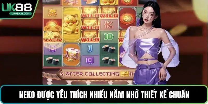 Neko được yêu thích nhiều năm nhờ thiết kế chuẩn