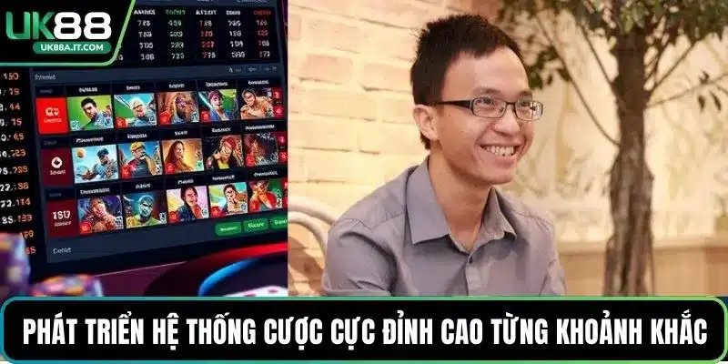 Phát triển hệ thống cược cực đỉnh cao từng khoảnh khắc