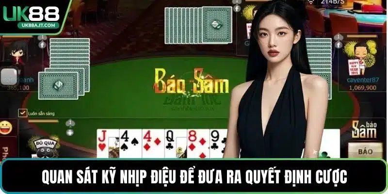 Quan sát kỹ nhịp điệu để đưa ra quyết định cược
