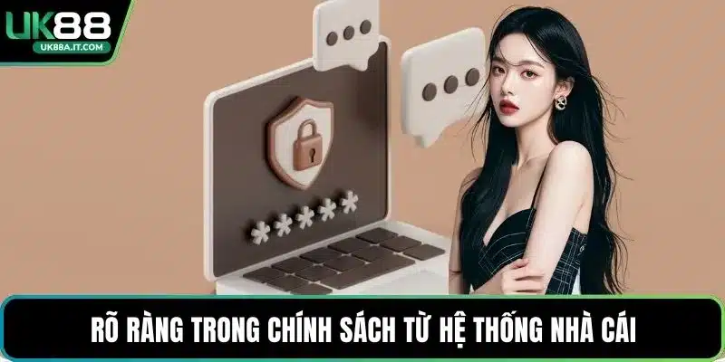 Rõ ràng trong chính sách từ hệ thống nhà cái