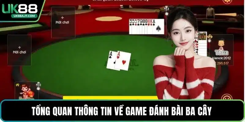 Tổng quan thông tin về game Đánh bài ba cây 